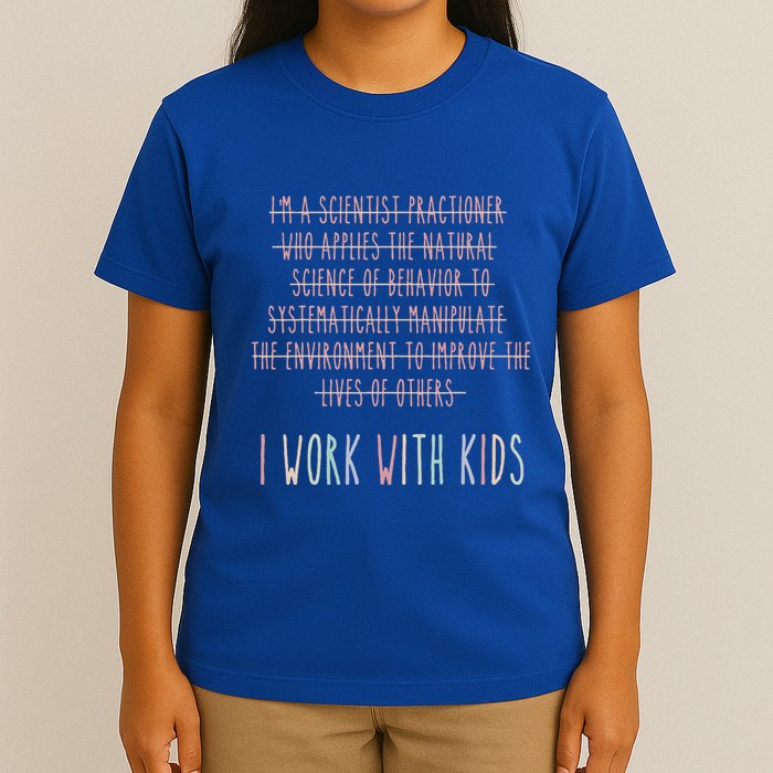 I Work With Behavior Analysis Bcba T-Shirt