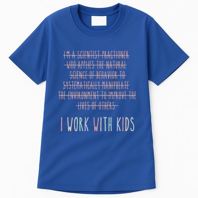 I Work With Behavior Analysis Bcba Tall T-Shirt