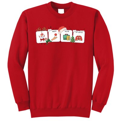 I Want Work All Done Funny Christmas Holiday Sweatshirt