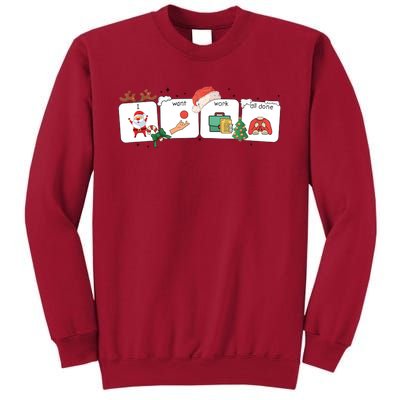 I Want Work All Done Funny Christmas Holiday Tall Sweatshirt