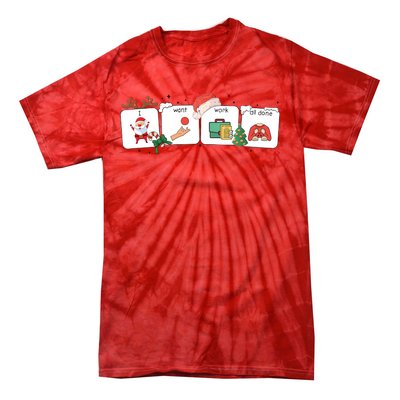 I Want Work All Done Funny Christmas Holiday Tie-Dye T-Shirt