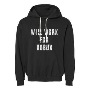 I Will Work For Robux Garment-Dyed Fleece Hoodie