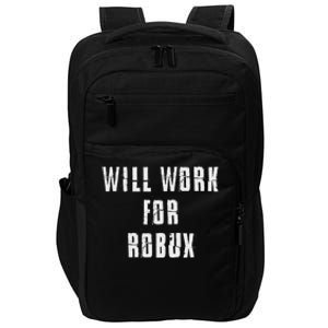 I Will Work For Robux Impact Tech Backpack