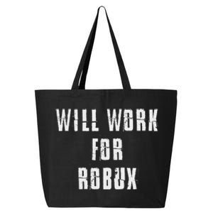 I Will Work For Robux 25L Jumbo Tote