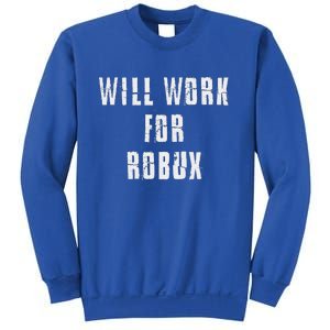 I Will Work For Robux Sweatshirt