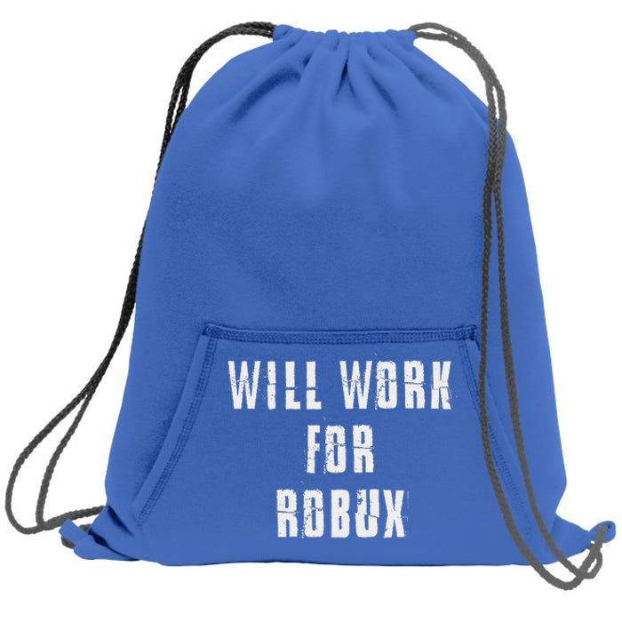 I Will Work For Robux Sweatshirt Cinch Pack Bag