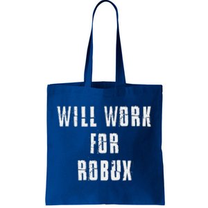 I Will Work For Robux Tote Bag