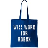 I Will Work For Robux Tote Bag