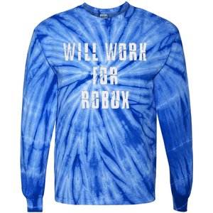 I Will Work For Robux Tie-Dye Long Sleeve Shirt