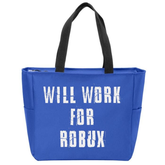 I Will Work For Robux Zip Tote Bag