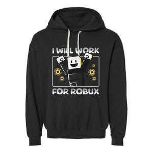 I Will Work For Robux Garment-Dyed Fleece Hoodie