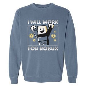 I Will Work For Robux Garment-Dyed Sweatshirt