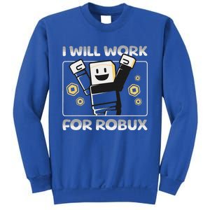 I Will Work For Robux Sweatshirt