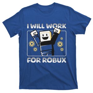 I Will Work For Robux T-Shirt