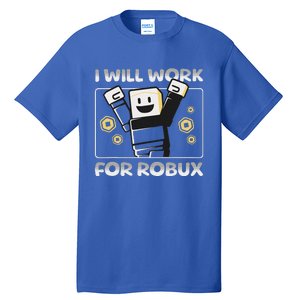 I Will Work For Robux Tall T-Shirt