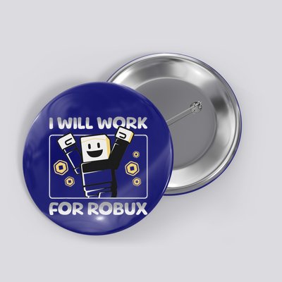 I Will Work For Robux Button