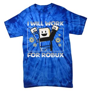 I Will Work For Robux Tie-Dye T-Shirt