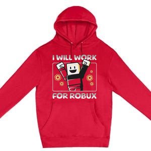 I Will Work For Robux Premium Pullover Hoodie