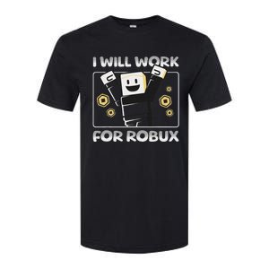 I Will Work For Robux Softstyle CVC T-Shirt