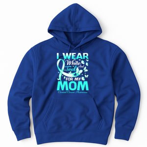 I Wear White And Teal For My Mom Cervical Cancer Gift Hoodie