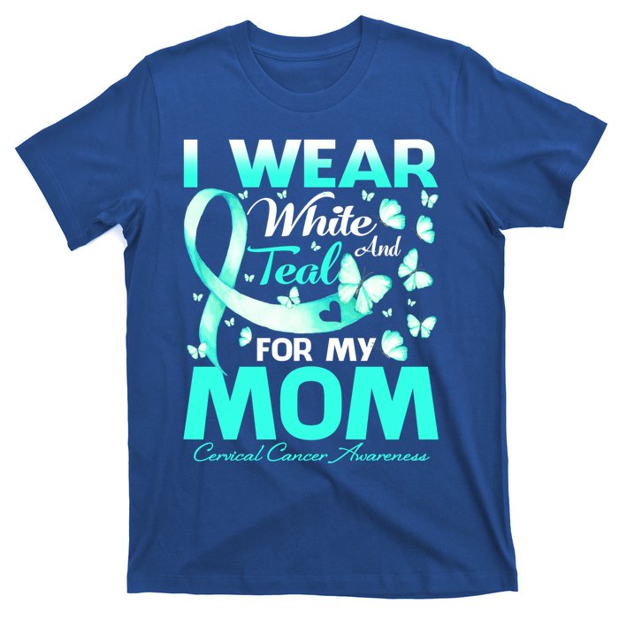 I Wear White And Teal For My Mom Cervical Cancer Gift T-Shirt