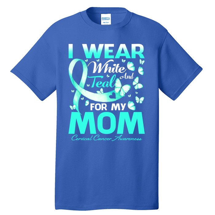 I Wear White And Teal For My Mom Cervical Cancer Gift Tall T-Shirt