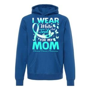 I Wear White And Teal For My Mom Cervical Cancer Gift Premium Hoodie