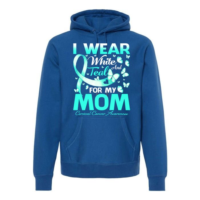 I Wear White And Teal For My Mom Cervical Cancer Gift Premium Hoodie