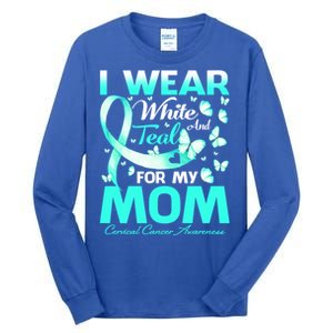 I Wear White And Teal For My Mom Cervical Cancer Gift Tall Long Sleeve T-Shirt