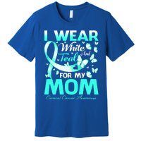 I Wear White And Teal For My Mom Cervical Cancer Gift Premium T-Shirt