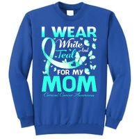 I Wear White And Teal For My Mom Cervical Cancer Gift Tall Sweatshirt