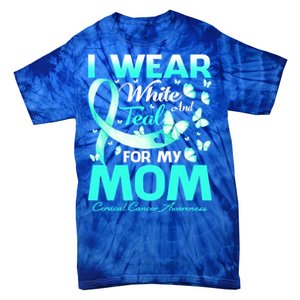 I Wear White And Teal For My Mom Cervical Cancer Gift Tie-Dye T-Shirt