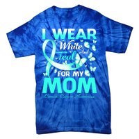 I Wear White And Teal For My Mom Cervical Cancer Gift Tie-Dye T-Shirt