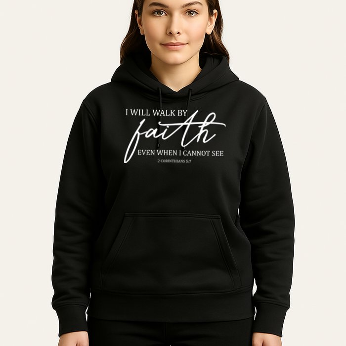 I Will Walk By Faith Even When I Cannot See Faith Christian Hoodie