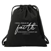 I Will Walk By Faith Even When I Cannot See Faith Christian Drawstring Bag