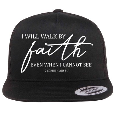 I Will Walk By Faith Even When I Cannot See Faith Christian Flatbill Hat