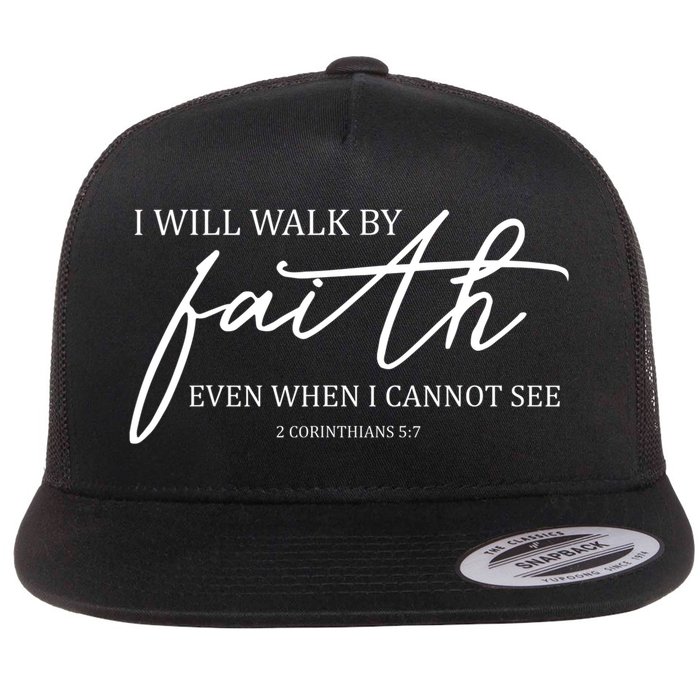 I Will Walk By Faith Even When I Cannot See Faith Christian Flatbill Hat