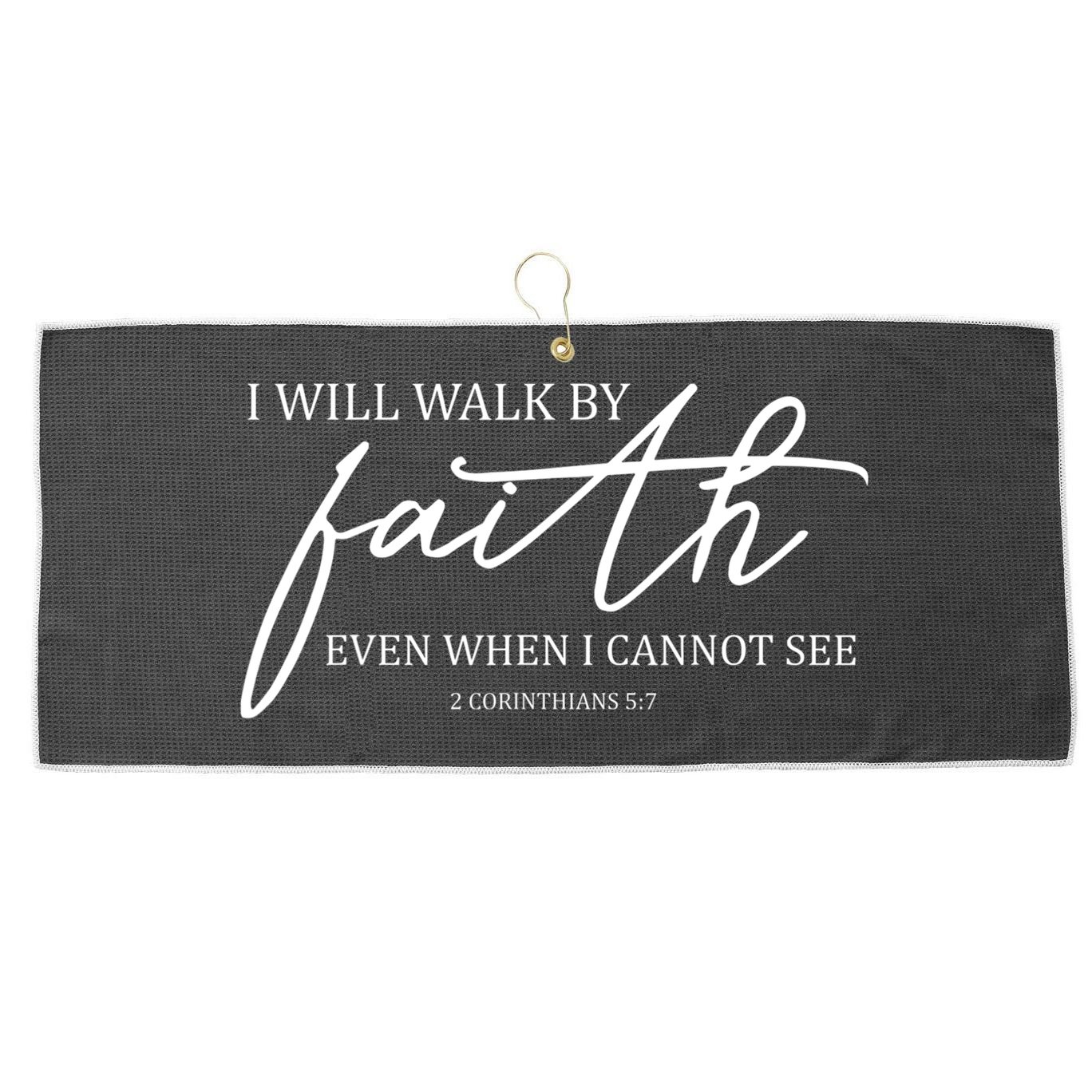 I Will Walk By Faith Even When I Cannot See Faith Christian Large Microfiber Waffle Golf Towel