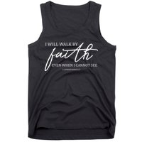I Will Walk By Faith Even When I Cannot See Faith Christian Tank Top