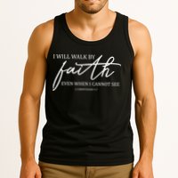 I Will Walk By Faith Even When I Cannot See Faith Christian Tank Top