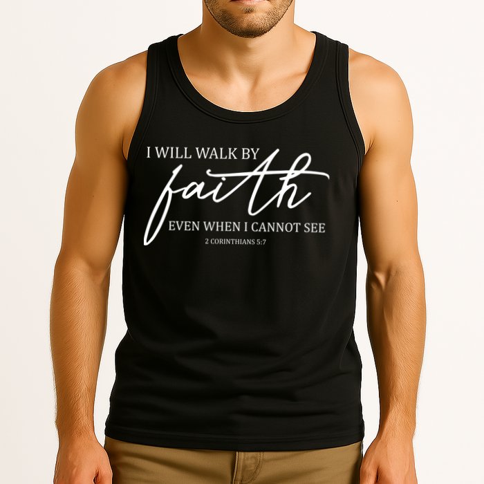 I Will Walk By Faith Even When I Cannot See Faith Christian Tank Top