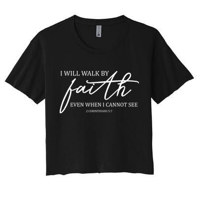 I Will Walk By Faith Even When I Cannot See Faith Christian Crop Top