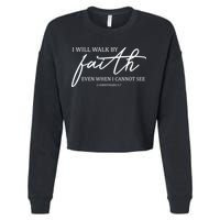 I Will Walk By Faith Even When I Cannot See Faith Christian Cropped Pullover Crew