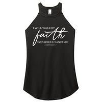 I Will Walk By Faith Even When I Cannot See Faith Christian Women's Perfect Tri Rocker Tank