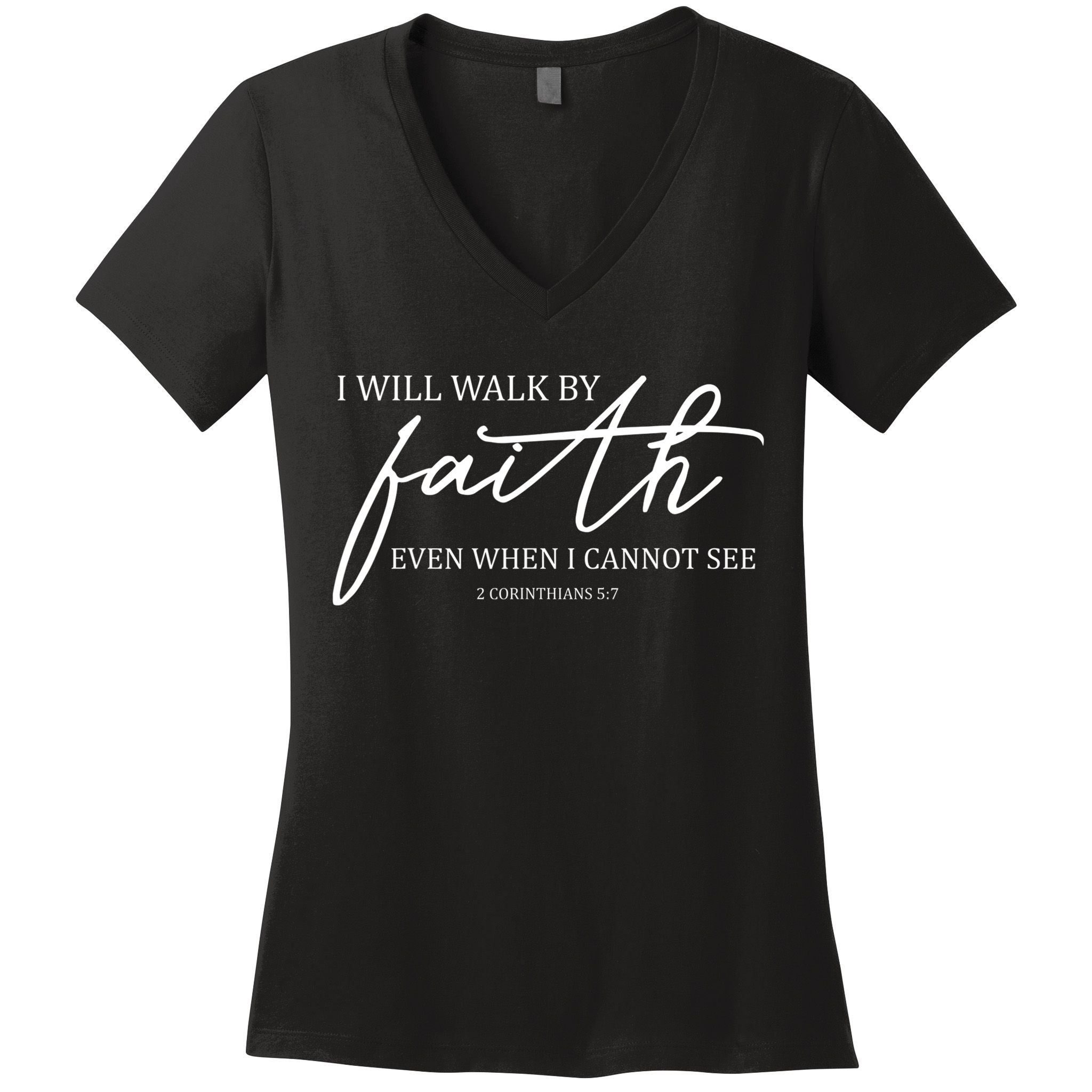 I Will Walk By Faith Even When I Cannot See Faith Christian Women's V-Neck T-Shirt