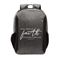 I Will Walk By Faith Even When I Cannot See Faith Christian Vector Backpack