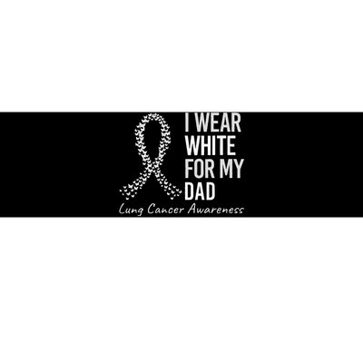 I Wear White For My Dad Lung Cancer Awareness White Ribbon Bumper Sticker