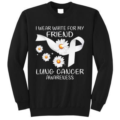 I Wear White For My Friend Lung Cancer Awareness Daisy Tall Sweatshirt