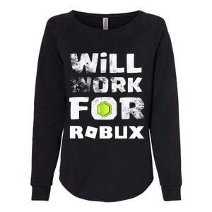 I Will Work For Robux Saying For The Blockchain And Token Womens California Wash Sweatshirt