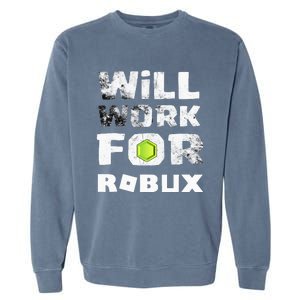 I Will Work For Robux Saying For The Blockchain And Token Garment-Dyed Sweatshirt